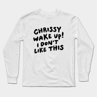 Chrissy Wake Up Long Sleeve T-Shirt